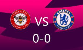 英超-切尔西0-0布伦特福德仍第四 蓝军21脚射门弗莱肯屡次扑救